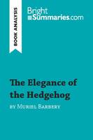 The Elegance of the Hedgehog by Muriel Barbery (Book Analysis), Detailed Summary, Analysis and Reading Guide