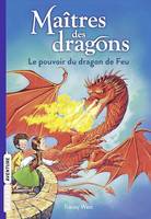 Maîtres des dragons, Tome 04, Le pouvoir du dragon de feu