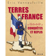 Terres de France, Conquêtes et replis