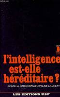 L'intelligence est-elle héréditaire ? - Collection science de l'éducation.