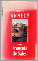 Prier à Annecy avec François de Sales