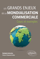 Les grands enjeux de la mondialisation commerciale, Cours et exemples