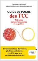 Guide de poche des TCC Thérapies comportementales et cognitives, Troubles anxieux, dépression, phobies, addictions... Les TCC pour une meilleure qhalité de vie !