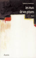 Les murs de vos prisons, récit