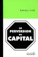 Perversion du capital (La)