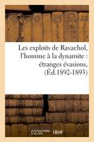 Les exploits de Ravachol, l'homme à la dynamite : étranges évasions, (Éd.1892-1893)