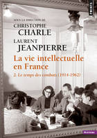 La Vie intellectuelle en France, tome 2, 2. Le temps des combats (1914-1962)