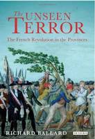 The Unseen Terror The French Revolution in the Provinces /anglais