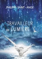 Travailleur de lumière, Que la lumière soit en vous et autour de vous