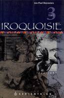 Iroquoisie, tome 3, 1666-1687