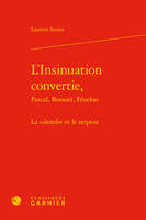 L'insinuation convertie, Pascal, bossuet, fénelon