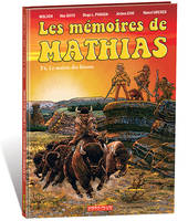 4, Mémoires de Mathias (Les) T04, Le maître des bisons