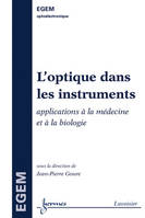 L'optique dans les instruments - applications à la médecine et à la biologie, applications à la médecine et à la biologie