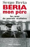 Beria mon pere. Au coeur du pouvoir stalinien, au coeur du pouvoir stalinien