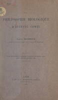 La philosophie biologique d'Auguste Comte, Extrait des archives d'anthropologie criminelle et de médecine légale. Octobre-novembre-décembre 1909