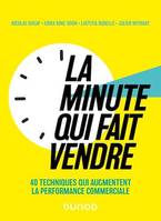 La minute qui fait vendre, 40 techniques qui augmentent la performance commerciale