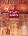 Regards sur le Rwanda collections du Musée national : Rwanda a journey through the National Museum collection, collections du Musée national