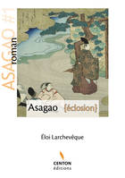 ASAGAO 1 ECLOSION