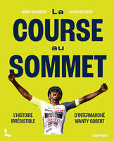 La course au sommet, L'histoire irrésistible d'Intermarché Wanty Gobert