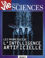 Science : l'Intelligence artificielle Hors Série La Vie