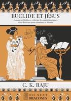 Euclide et Jésus, Comment l'Église a réformé les mathématiques et sa doctrine pour dominer le Monde