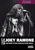 I SLEPT WITH JOEY RAMONE - Histoire d'une famille punk rock, l'histoire d'une famille punk rock