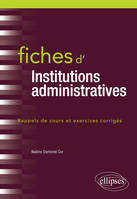 Fiches d'institutions administratives, Rappels de cours et exercices corrigés