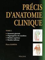 Tome I, Anatomie générale, organogénèse des membres, membre supérieur, membre inférieur, Précis d'anatomie clinique