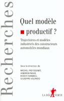 Quel modèle productif ?, trajectoires et modèles industriels des constructeurs automobiles mondiaux