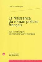 La Naissance du roman policier français, Du Second Empire à la Première Guerre mondiale