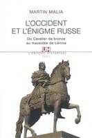 L'Occident et l'Enigme russe. Du Cavalier de bronze au mausolée de Lénine, du cavalier de bronze au mausolée de Lénine