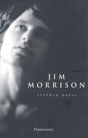 JIM MORRISON, vie, mort, légende