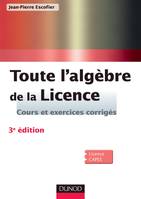 Toute l'algèbre de la Licence - 3e édition