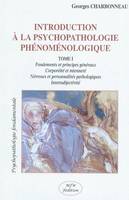 Introduction à la psychopathologie phénoménologique, Tome I, Fondements et principes généraux, corporéité et mienneté, névroses et personnalités pathologiques, intersubjectivité, Introduction a la psychopathologie phenomenologie ti