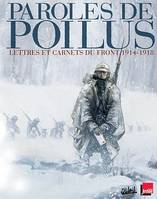 Paroles De Poilus.Lettres et Carnets Du Front 1914-1918, lettres et carnets du front, 1914-1918