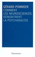 COMMENT LES NEUROSCIENCES DEMONTRENT LA PSYCHANALYSE