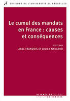 Le cumul des mandats en France / causes et conséquences, causes et conséquences