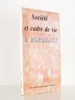 Société et cadre de vie à Bordeaux ( Revue géographique des Pyrénées du Sud-Ouest , tome 60 - 1989 )