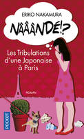 Nââândé !? - Les tribulations d'une Japonaise à Paris, les tribulations d'une Japonaise à Paris