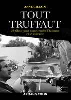 Tout Truffaut - 23 films pour comprendre l'homme et le cinéaste, 23 films pour comprendre l'homme et le cinéaste