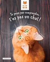 Le cat book / tu peux pas comprendre, t'es pas un chat !, Le cat book