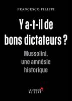 Y a-t-il de bons dictateurs ?, Mussolini, une amnésie historique