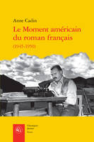 Le moment américain du roman français, 1945-1950