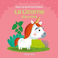 Dans la forêt enchantée, La licorne discrète