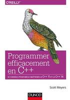 Programmer efficacement en C++, 42 conseils pour mieux maîtriser le C++ 11 et le C++ 14