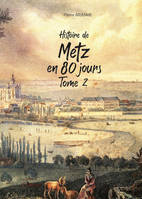 Histoire de Metz en 80 jours T2, Tome 2