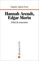 Hannah Arendt, Edgar Morin, point de rencontre