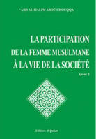 Encyclopédie de la femme en islam., 2, La participation de la femme musulmane à la vie de la société
