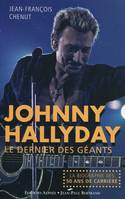 Johnny Hallyday / le dernier des géants, le dernier des géants