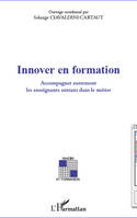 Innover en formation, Accompagner autrement les enseignants entrant dans le métier